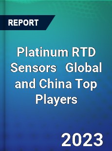 Platinum RTD Sensors Global and China Top Players Market