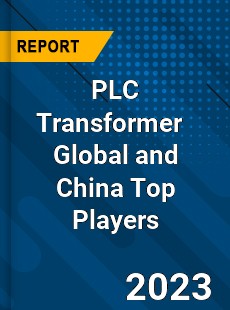 PLC Transformer Global and China Top Players Market