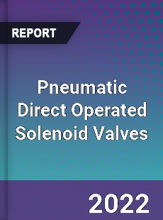 Pneumatic Direct Operated Solenoid Valves Market