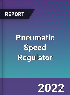 Pneumatic Speed Regulator Market