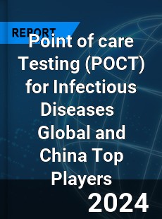 Point of care Testing for Infectious Diseases Global and China Top Players Market