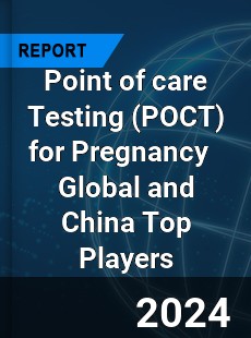 Point of care Testing for Pregnancy Global and China Top Players Market