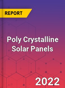 Poly Crystalline Solar Panels Market