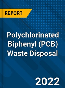 Polychlorinated Biphenyl Waste Disposal Market