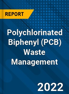 Polychlorinated Biphenyl Waste Management Market