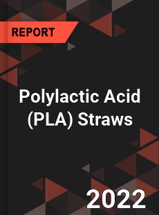 Polylactic Acid Straws Market