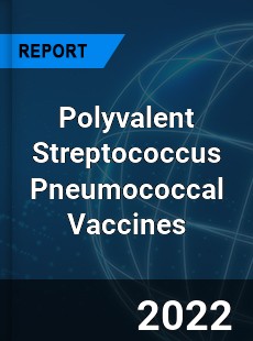 Polyvalent Streptococcus Pneumococcal Vaccines Market