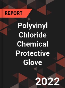 Polyvinyl Chloride Chemical Protective Glove Market