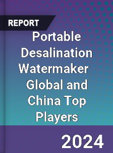 Portable Desalination Watermaker Global and China Top Players Market