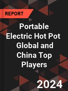 Portable Electric Hot Pot Global and China Top Players Market