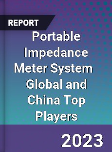 Portable Impedance Meter System Global and China Top Players Market