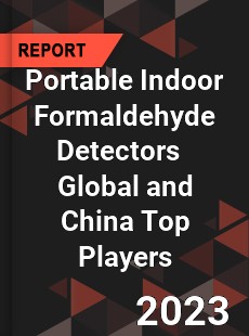 Portable Indoor Formaldehyde Detectors Global and China Top Players Market