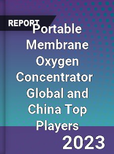 Portable Membrane Oxygen Concentrator Global and China Top Players Market