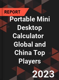 Portable Mini Desktop Calculator Global and China Top Players Market