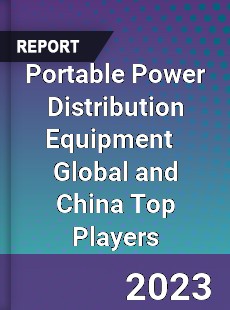 Portable Power Distribution Equipment Global and China Top Players Market