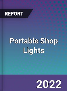 Portable Shop Lights Market