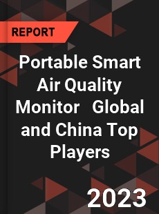 Portable Smart Air Quality Monitor Global and China Top Players Market