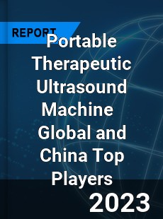 Portable Therapeutic Ultrasound Machine Global and China Top Players Market