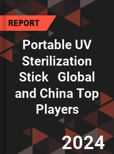 Portable UV Sterilization Stick Global and China Top Players Market