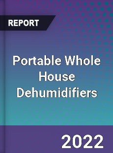 Portable Whole House Dehumidifiers Market