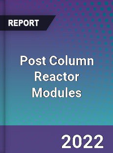 Post Column Reactor Modules Market