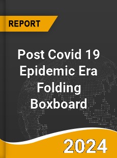 Post Covid 19 Epidemic Era Folding Boxboard Industry