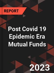 Post Covid 19 Epidemic Era Mutual Funds Industry