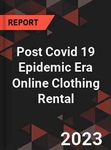 Post Covid 19 Epidemic Era Online Clothing Rental Industry