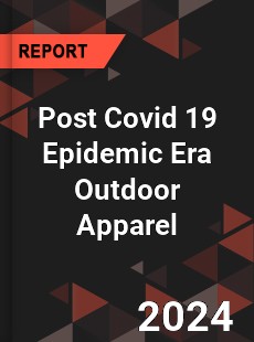 Post Covid 19 Epidemic Era Outdoor Apparel Industry