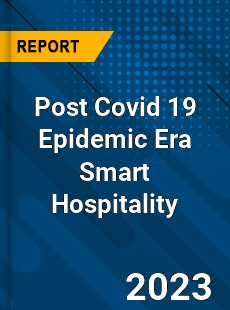 Post Covid 19 Epidemic Era Smart Hospitality Industry