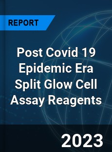 Post Covid 19 Epidemic Era Split Glow Cell Assay Reagents Industry