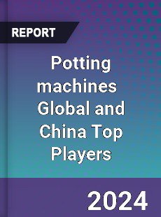 Potting machines Global and China Top Players Market