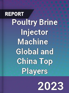 Poultry Brine Injector Machine Global and China Top Players Market