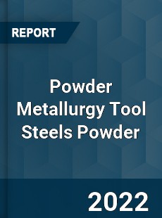 Powder Metallurgy Tool Steels Powder Market