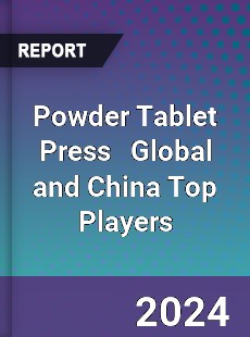 Powder Tablet Press Global and China Top Players Market