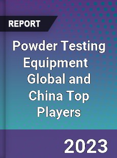 Powder Testing Equipment Global and China Top Players Market