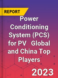 Power Conditioning System for PV Global and China Top Players Market