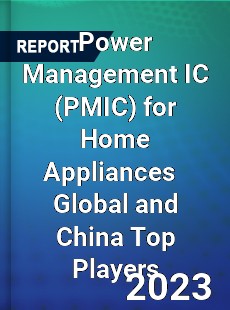 Power Management IC for Home Appliances Global and China Top Players Market