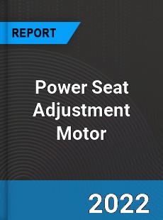 Power Seat Adjustment Motor Market