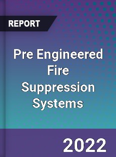 Pre Engineered Fire Suppression Systems Market