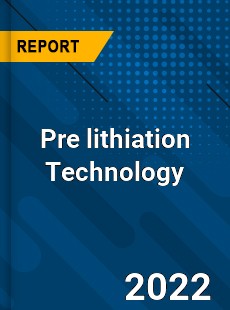 Pre lithiation Technology Market