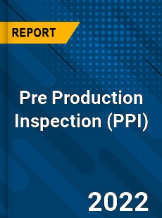 Pre Production Inspection Market