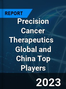 Precision Cancer Therapeutics Global and China Top Players Market