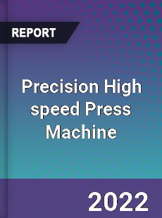 Precision High speed Press Machine Market