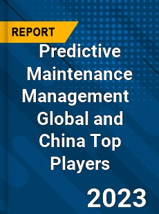 Predictive Maintenance Management Global and China Top Players Market