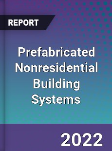 Prefabricated Nonresidential Building Systems Market