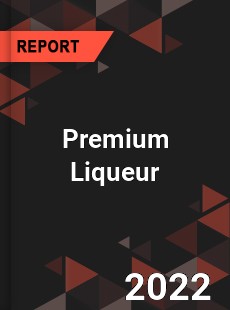 Premium Liqueur Market