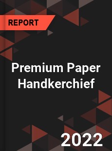 Premium Paper Handkerchief Market