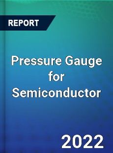 Pressure Gauge for Semiconductor Market