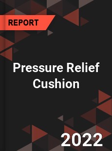 Pressure Relief Cushion Market